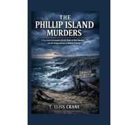 The Phillip Island Murders: A True Crime Investigation Into the Death of Beth Barnard and the Disappearance of Vivienne Cameron