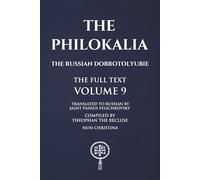 The Philokalia Volume 9: The Russian Dobrotolyubie The Full Text