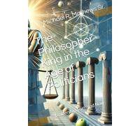 The Philosopher-King in the Age of Politicians: Leadership Then and Now
