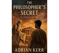 The Philosopher’s Secret AN ATHENIAN MYSTERY, #6 - Adrian Kerr - Edition KPFTV - ebook (ePub) - Livre