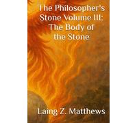 The Philosopher's Stone Volume III: The Body of the Stone