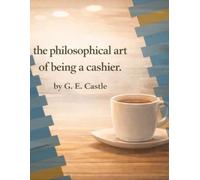 The Philosophical art of Being a Cashier: Book 0