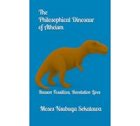 The Philosophical Dinosaur of Atheism: Reason Fossilizes, Revelation Lives