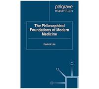 The Philosophical Foundations Of Modern Medicine