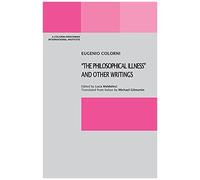 The Philosophical Illness" And Other Writings