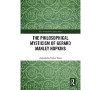 The Philosophical Mysticism of Gerard Manley Hopkins (The Nineteenth Century Series) - [Livre en VO] Aakanksha Virkar Yates (Auteur)