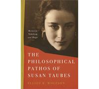 The Philosophical Pathos Of Susan Taubes