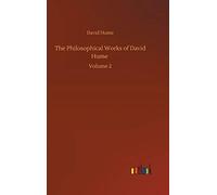 The Philosophical Works Of David Hume
