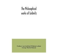The Philosophical Works Of Leibnitz