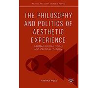 The Philosophy And Politics Of Aesthetic Experience
