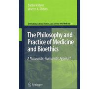 The Philosophy And Practice Of Medicine And Bioethics