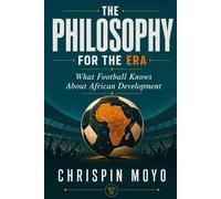 The Philosophy For The Era: What Football Knows About African Development