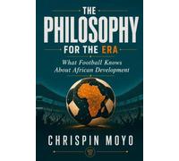 The Philosophy For The Era: What Football Knows About African Development