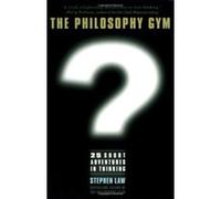The Philosophy Gym Stephen Law (Auteur)