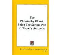 The Philosophy of Art Georg Wilhelm Friedrich Hegel (Auteur)