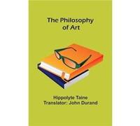The Philosophy of Art - Hippolyte Taine Durand - Alpha Editions - Livre en Anglais Hippolyte Taine DurandHippolyte Taine Durand (Auteur)