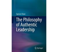 The Philosophy Of Authentic Leadership