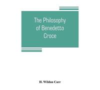 The Philosophy Of Benedetto Croce