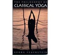 The Philosophy of Classical Yoga by Feuerstein & Georg & PhD Georg Feuerstein (Auteur)