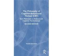 The Philosophy of CognitiveBehavioural Therapy CBT - Donald Robertson - Taylor amp Francis Ltd - Livre en Anglais - Hardback Donald RobertsonDonald Robertson (Auteur)