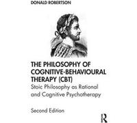 The Philosophy of CognitiveBehavioural Therapy CBT - Donald Robertson - Taylor amp Francis Ltd - Livre en Anglais - Paperback Donald RobertsonDonald Robertson (Auteur)
