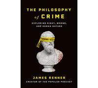 The Philosophy of Crime Exploring Right, Wrong, and Human Nature - James Renner - Morehouse Publishing - ebook (ePub) - Livre