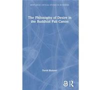 The Philosophy of Desire in the Buddhist Pali Canon by David Webster David Webster (Auteur)