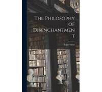 The Philosophy Of Disenchantment