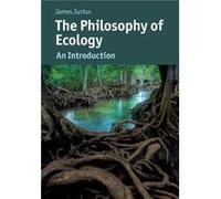 The Philosophy of Ecology by James Florida State University Justus James Florida State University Justus (Auteur)