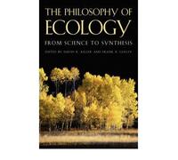 [( The Philosophy of Ecology: From Science to Synthesis )] [by: David R. Keller] [Dec-2000]