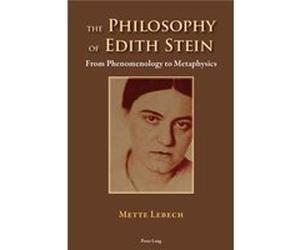 The Philosophy Of Edith Stein: From Phenomenology To Metaphysics (Paperback) Mette Lebech, (Auteur)