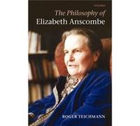 The Philosophy of Elizabeth Anscombe by Teichmann Roger St Hildas College Oxford Paperback Book Teichmann Roger St Hildas College Oxford (Auteur)