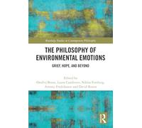 The Philosophy of Environmental Emotions: Grief, Hope, and Beyond
