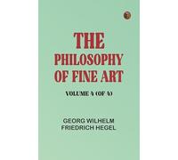 The Philosophy of Fine Art, volume 4 (of 4)