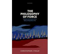 La philosophie de la force – Violence, domination et l'éthique de la guerre républicaine