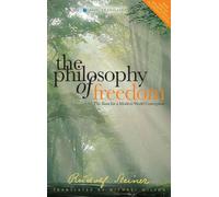 The Philosophy of Freedom: The Basis for a Modern World Conception (Cw 4)