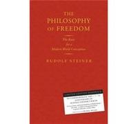 The Philosophy Of Freedom: The Basis For A Modern World Conception (Hardcover) Rudolf Steiner, (Auteur)