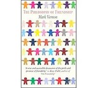 The Philosophy of Friendship Mark Vernon (Auteur)