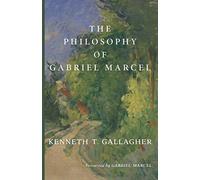 The Philosophy of Gabriel Marcel