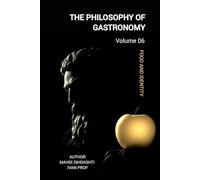THE PHILOSOPHY OF GASTRONOMY - VOLUME 06: FROM ORIGINS TO MODERNISM - Food and Identity