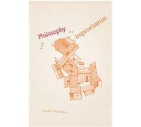 The Philosophy of Improvisation Gary Peters (Auteur)