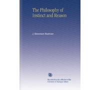 The Philosophy of Instinct and Reason