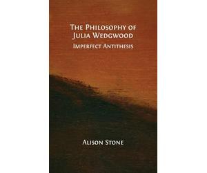 The Philosophy of Julia Wedgwood: Imperfect Antithesis