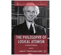 The Philosophy Of Logical Atomism : A Centenary Reappraisal