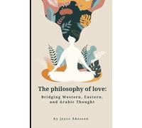 The Philosophy of Love: Bridging Western, Eastern, and Arabic Thought