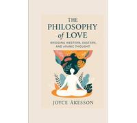 The Philosophy of Love: Bridging Western, Eastern, and Arabic Thought