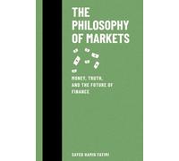 The Philosophy of Markets: Money, Truth, and the Future of Finance