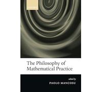 The Philosophy of Mathematical Practice