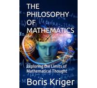 THE PHILOSOPHY OF MATHEMATICS: Exploring the Limits of Mathematical Thought