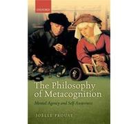 The Philosophy Of Metacognition: Mental Agency And Self-Awareness (Paperback) Joelle Proust, (Auteur)